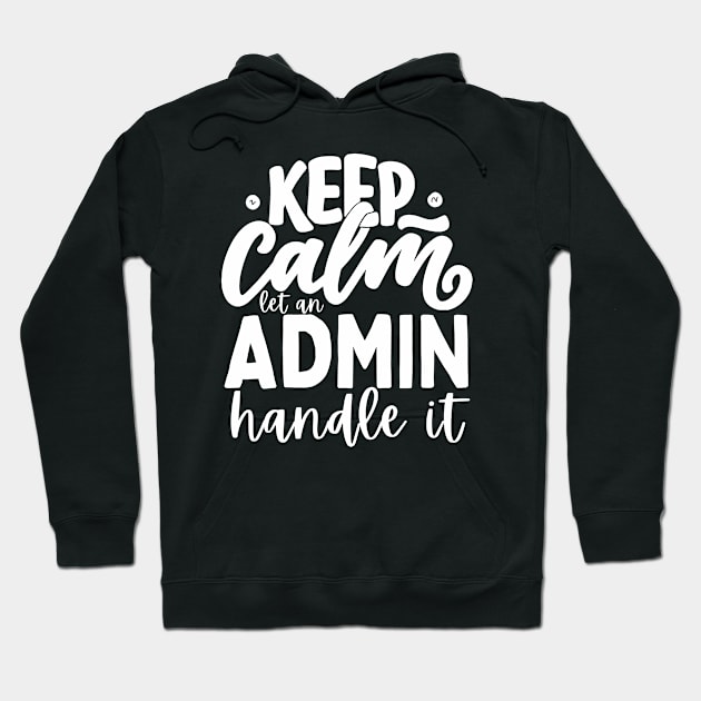 Let an Admin Handle It - Administrative Professional Hoodie by Ivanapcm